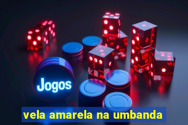 vela amarela na umbanda